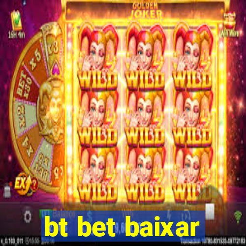 bt bet baixar