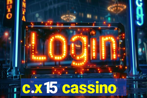 c.x15 cassino