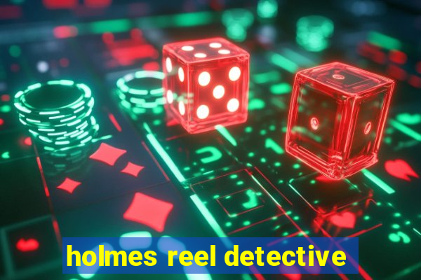 holmes reel detective