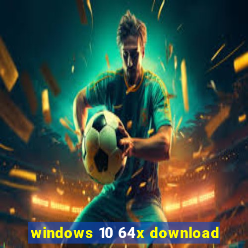 windows 10 64x download