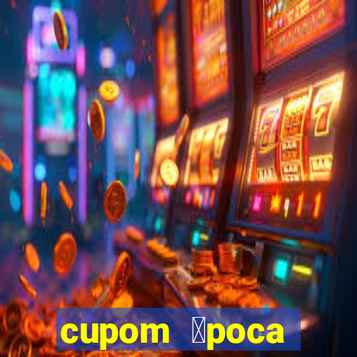 cupom 茅poca primeira compra