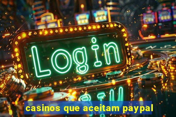 casinos que aceitam paypal