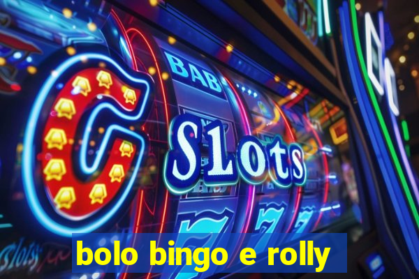 bolo bingo e rolly