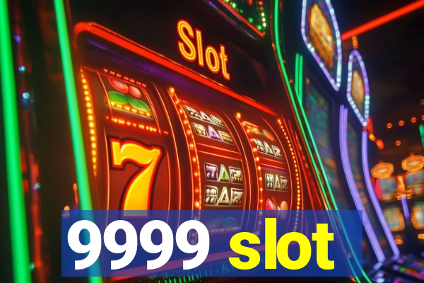 9999 slot