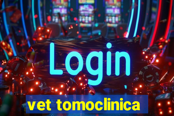 vet tomoclinica