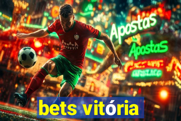 bets vitória