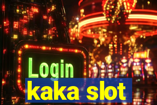 kaka slot