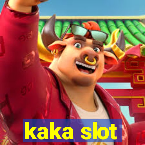 kaka slot