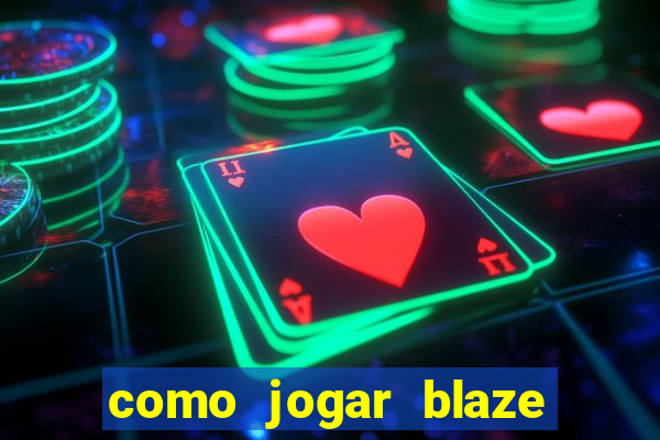 como jogar blaze no celular