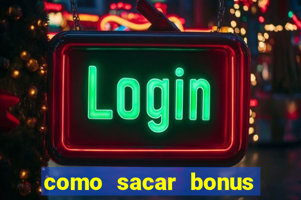 como sacar bonus bet vip