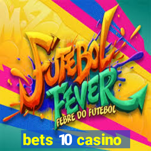 bets 10 casino