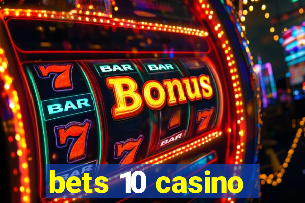 bets 10 casino