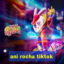 ani rocha tiktok