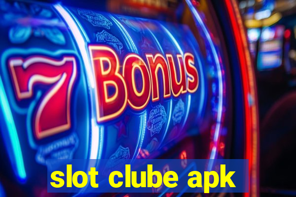 slot clube apk