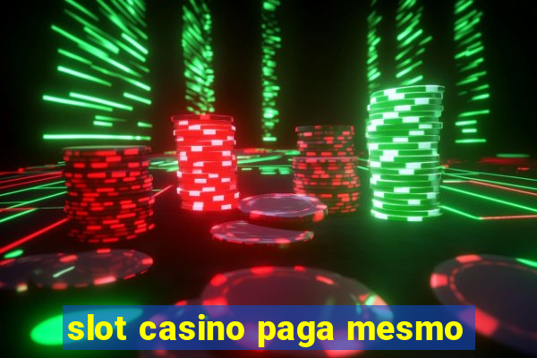 slot casino paga mesmo