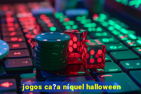 jogos ca?a níquel halloween