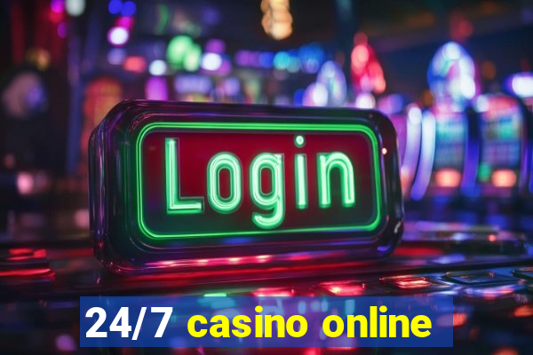 24/7 casino online