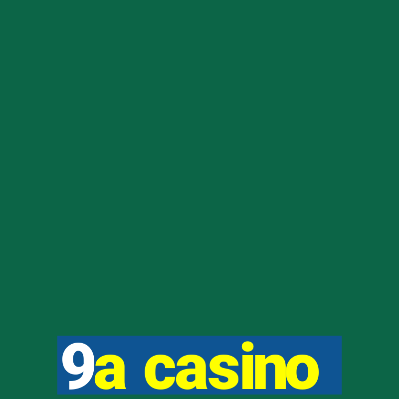 9a casino