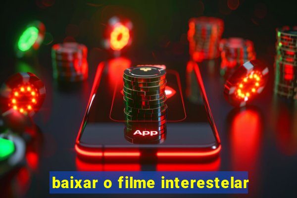 baixar o filme interestelar