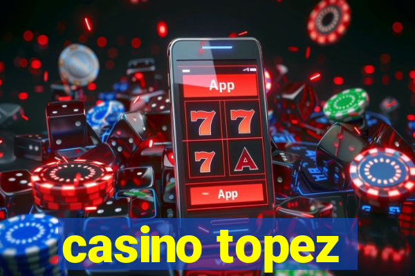 casino topez