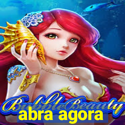 abra agora