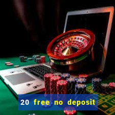 20 free no deposit casino 2019