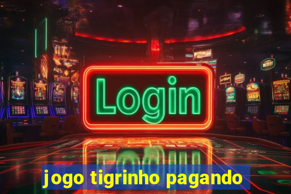 jogo tigrinho pagando