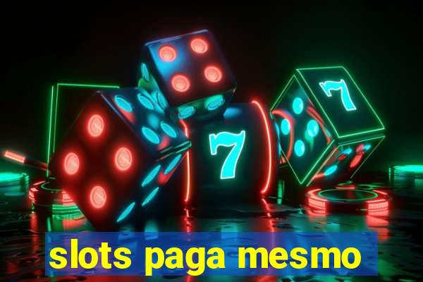 slots paga mesmo