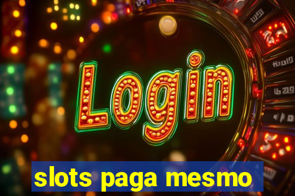 slots paga mesmo