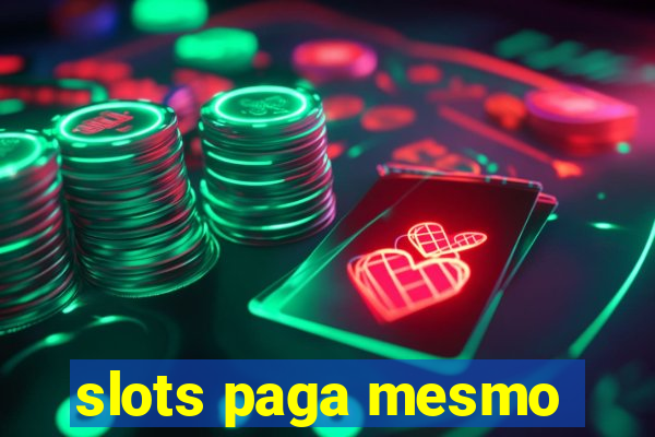 slots paga mesmo