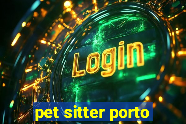 pet sitter porto