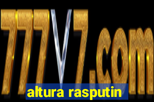 altura rasputin