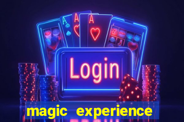 magic experience ganhar dinheiro