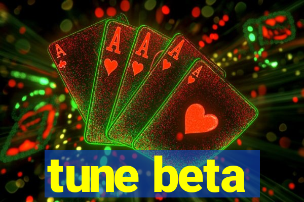 tune beta