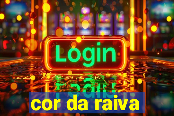 cor da raiva