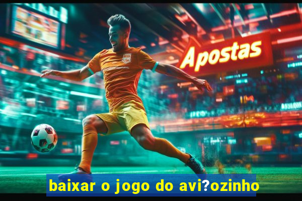 baixar o jogo do avi?ozinho