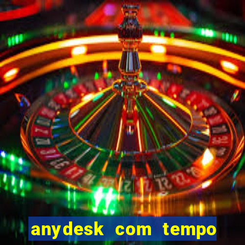 anydesk com tempo de uso