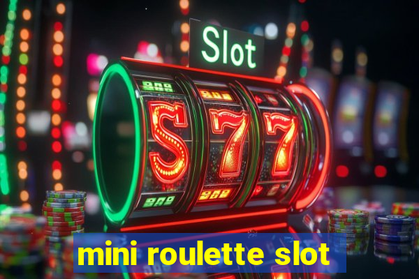 mini roulette slot