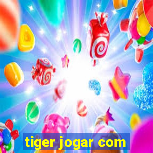 tiger jogar com