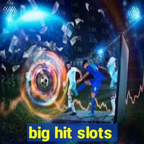 big hit slots