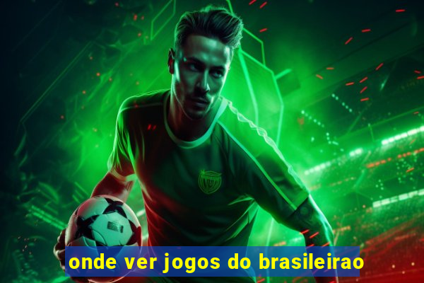 onde ver jogos do brasileirao