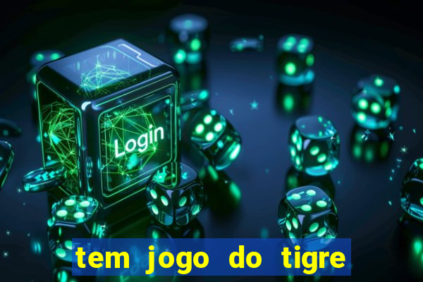 tem jogo do tigre na betano