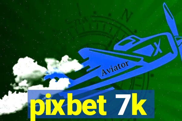 pixbet 7k