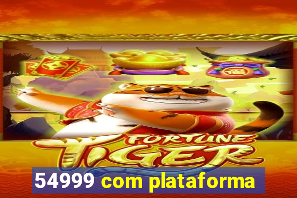 54999 com plataforma