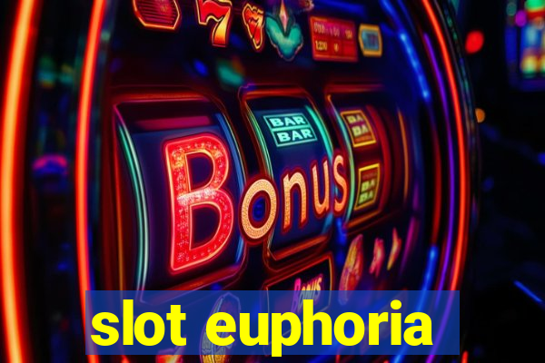 slot euphoria