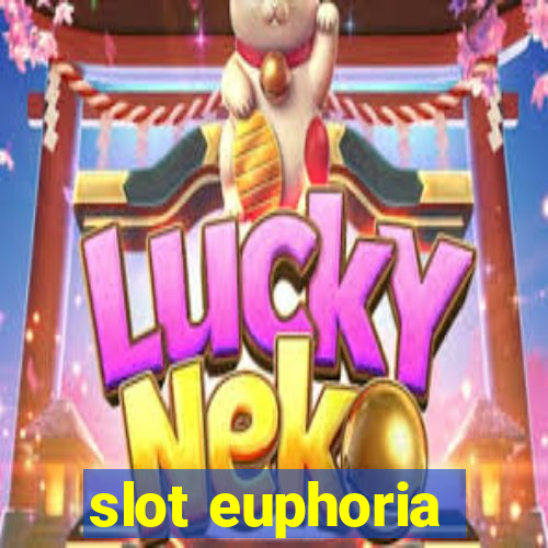 slot euphoria