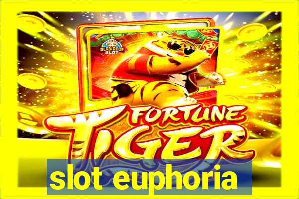 slot euphoria