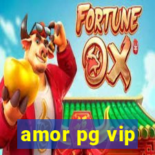 amor pg vip