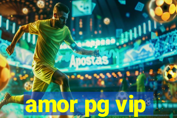 amor pg vip