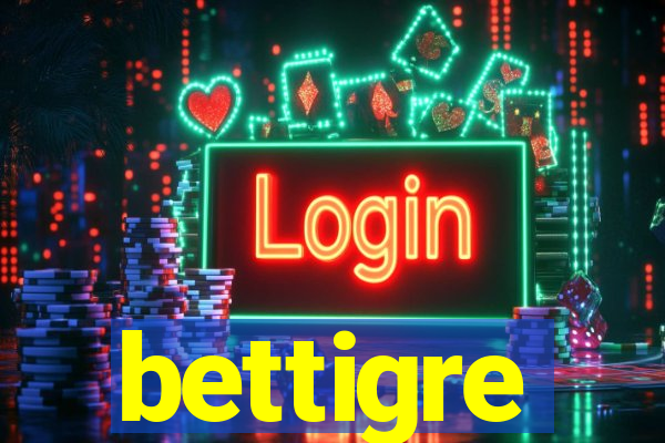 bettigre